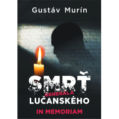 SMRŤ GENERÁLA LUČANSKÉHO - IN MEMORIAM